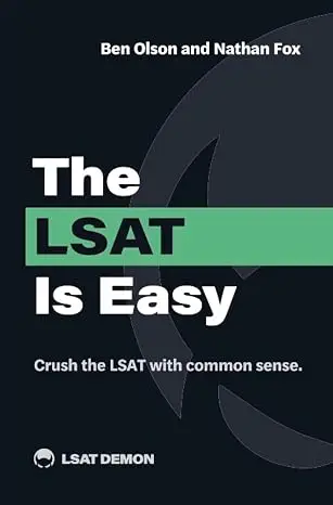 The LSAT Is Easy: Crush the LSAT with common sense by Ben Olson and Nathan Fox - book cover