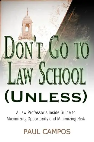 Don't Go To Law School (Unless) by Paul Campos - book cover